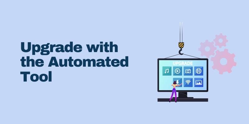 Upgrade with the Automated Tool