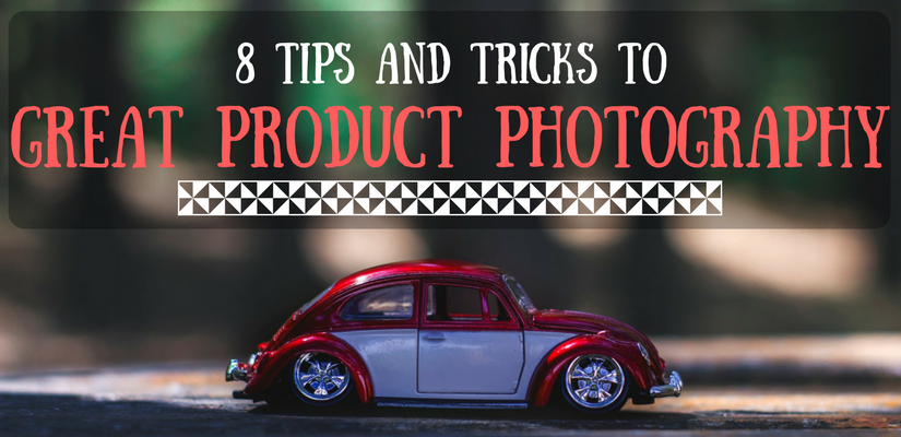 8 Tips and Tricks to Great Product Photography