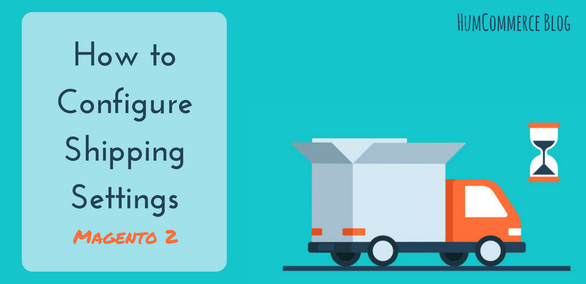How to Configure Shipping Settings in Magento 2